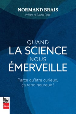Quand la science nous émerveille - Parce qu’être curieux, ça rend heureux !