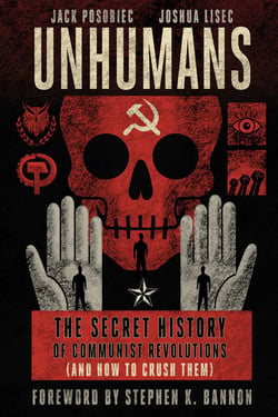 Unhumans - The Secret History of Communist Revolutions (and How to Crush Them)
