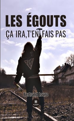 Les égouts - Ça ira, t’en fais pas