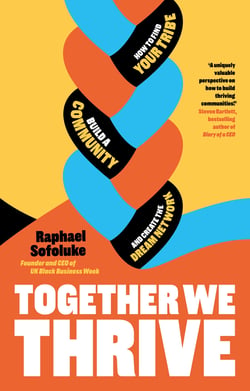 Together We Thrive - How to find your tribe, build a community and create the dream network