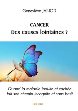 Cancer. Des causes lointaines : Quand la maladie induite et cachée fait son chemin incognito et sans bruit
