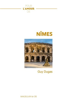 Pour l'amour de : Nîmes
