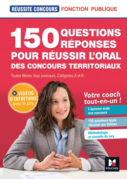 Réussite concours : 150 questions-réponses pour réussir l'oral des concours territoriaux - tout-en-un