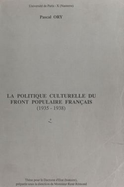 La politique culturelle du Front populaire français (1935-1938) - Thèse pour le Doctorat d'État (Histoire)