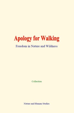 Apology for Walking - Freedom in Nature and Wildness