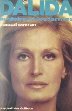 Dalida - La gloire et les larmes