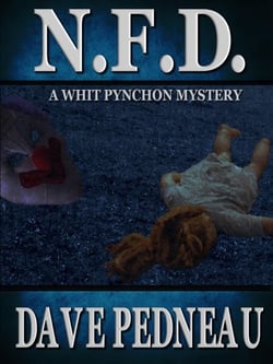 N.F.D. -- A Whit Pynchon Mystery - Whit Pynchon Mysteries, #3