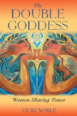 The Double Goddess - Women Sharing Power