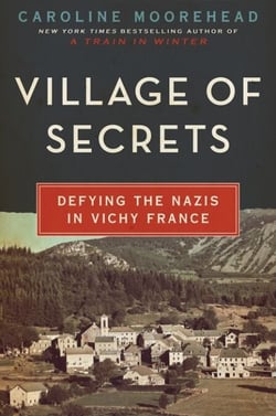 Village of Secrets - Defying the Nazis in Vichy France