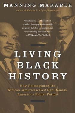 Living Black History - How Reimagining the African-American Past Can Remake America's Racial Future