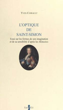 L'optique de Saint-Simon - Essai sur les formes de son imagination et de sa sensibilité d'après les mémoires