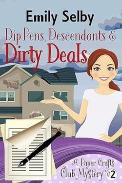 Dip Pens, Descendants and Dirty Deals - Paper Crafts Club Mysteries, #2