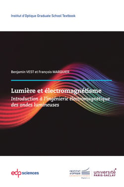 Lumière &amp; Électromagnétisme - Introduction à l’ingénierie électromagnétique des ondes lumineuses