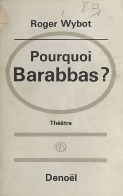 Pourquoi Barabbas ? - Suivi de Antigone