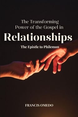 The Transforming Power of the Gospel in Relationships: The Epistle to Philemon