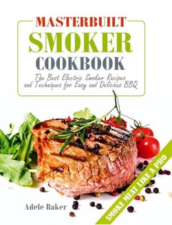 Masterbuilt Smoker Cookbook - Smoking Meats Cookbook, #1