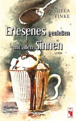 Erlesenes genießen mit allen Sinnen - Gedichte