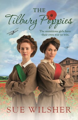 The Tilbury Poppies - Can the factory girls work together for a better future? A heartwarming WWI family saga