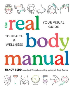 The Real Body Manual - Your Visual Guide to Health &amp; Wellness