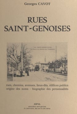 Rues Saint-Genoises - Origine de leurs noms, biographie des personnalités, lieux-dits, édifices publics, etc...