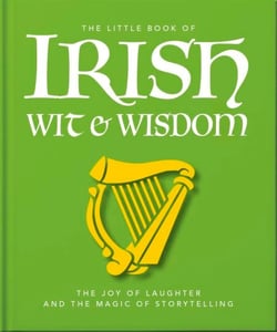 The Little Book of Irish Wit &amp; Wisdom