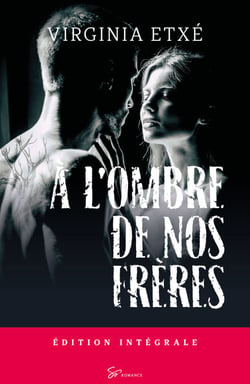 À l'ombre de nos frères - Intégrale - Romance torride et bouleversante entre haine et passion