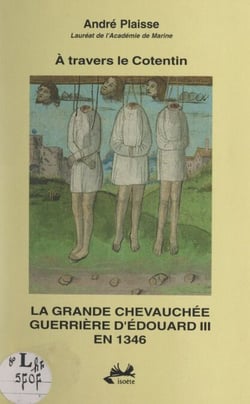À travers le Cotentin, la grande chevauchée guerrière d'Édouard III en 1346