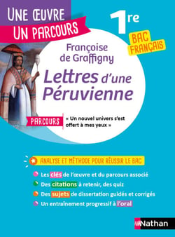 Analyse et étude de l'oeuvre - Lettres d'une Péruvienne, Graffigny - Réussir son BAC Français 1re 2026 - Parcours associé « un nouvel univers s'est offert à mes yeux » - Une oeuvre, un parcours