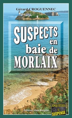 Suspects en baie de morlaix - Les enquêtes du Commandant l'Hostis - Tome 8