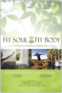 Fit Soul, Fit Body - 9 keys to a Healthier, Happier You