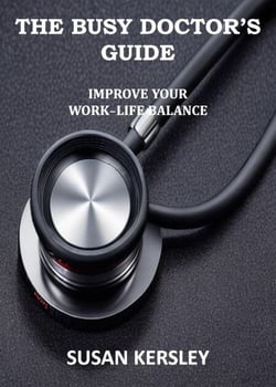 The Busy Doctor's Guide: Improve your Work-Life Balance - Books for Doctors
