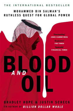 Blood and Oil - Mohammed bin Salman's Ruthless Quest for Global Power: 'The Explosive New Book'