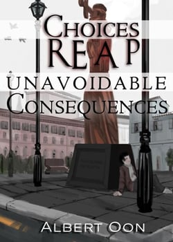 Choices Reap Unavoidable Consequences - Choice and Consequence, #10