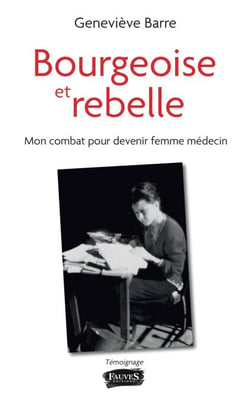 Bourgeoise et rebelle - Mon combat pour devenir femme médecin