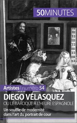 Diego Vélasquez ou le baroque à l'heure espagnole - Un souffle de modernité dans l’art du portrait de cour