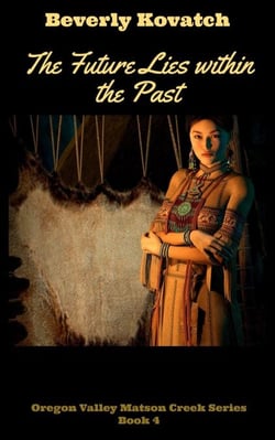 The Future lies within the Past - Oregon Valley - Matson Creek Series, #4