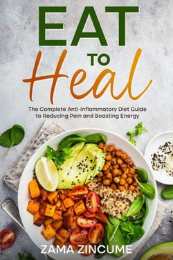 Eat to Heal: The Complete Guide to Anti-Inflammatory Diet to Reducing Pain and Boosting Energy