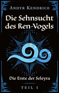 Die Sehnsucht des Ren-Vogels - Die Erste der Seleyra