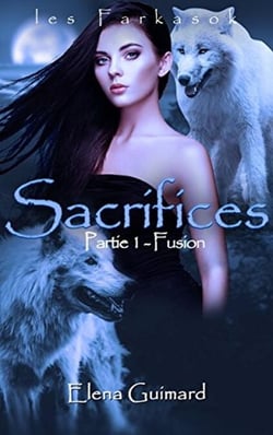 Sacrifices : 1 - Fusion - Les Farkasok, #3