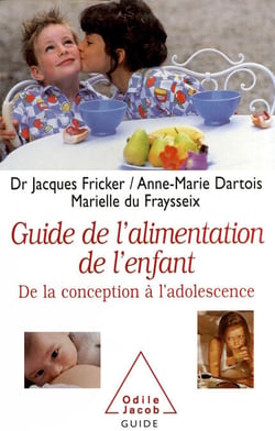 Le Guide de l'alimentation de l'enfant - De la conception à l’adolescence