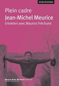 Plein cadre - Jean-Michel Meurice, entretien avec Maurice Fréchuret