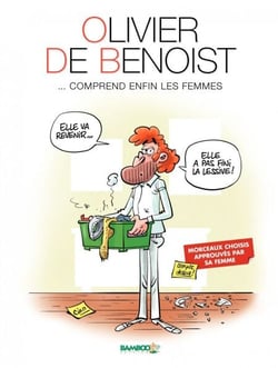 Olivier De Benoist - Tome 2 - ... comprend enfin les femmes