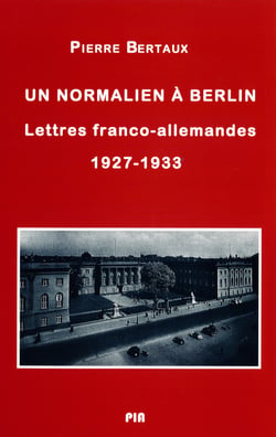 Un normalien à Berlin - Lettres franco-allemandes (1927-1933)