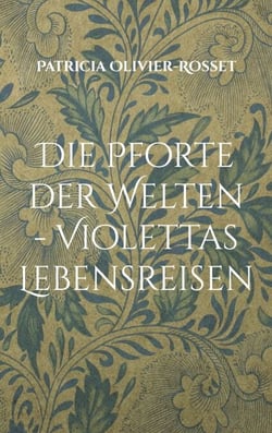 Die Pforte der Welten - Violettas Lebensreisen