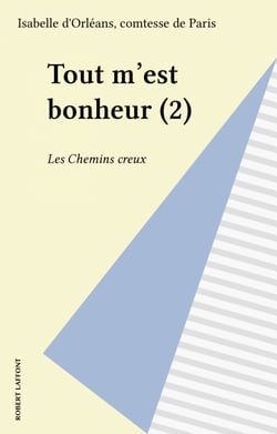 Tout m'est bonheur (2) - Les Chemins creux