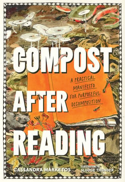 Compost after Reading - A Practical Manifesto for Purposeful Decomposition