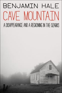Cave Mountain - A Disappearance and a Reckoning in the Ozarks
