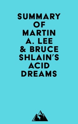 Summary of Martin A. Lee &amp; Bruce Shlain's Acid Dreams