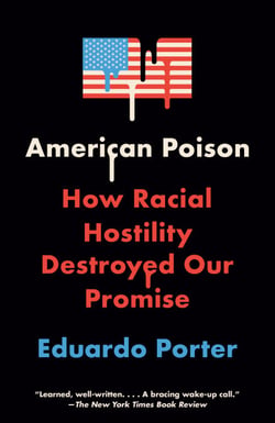 American Poison - How Racial Hostility Destroyed Our Promise