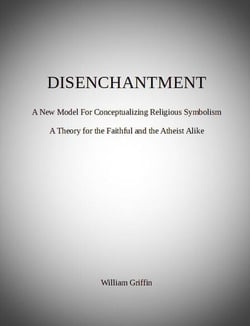 Disenchantment: A New Model for Conceptualizing Religious Symbolism